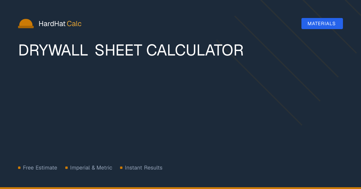 Drywall Sheet Calculator — Quick Estimate | HardHatCalc