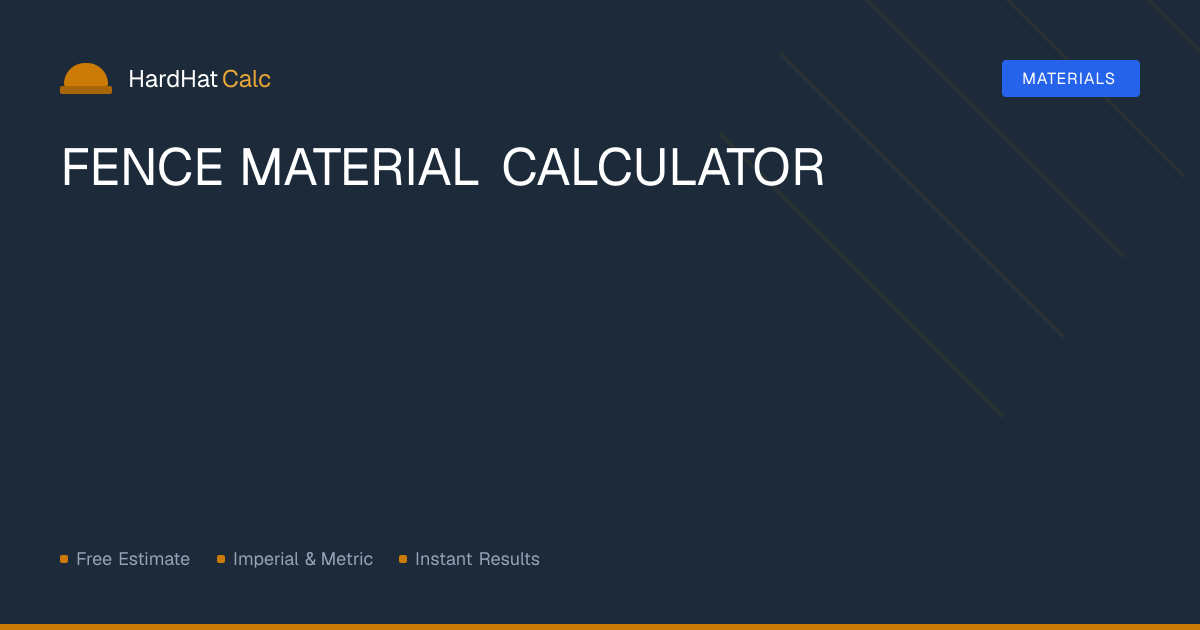 Fence Material Calculator — Free Estimator | HardHatCalc